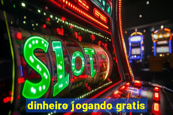 dinheiro jogando gratis